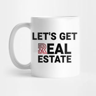 Lets Get Real Estate Mug